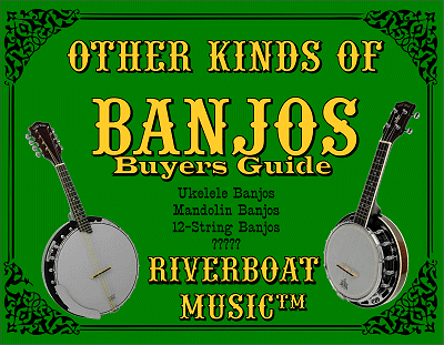 Riverboat Music Banjo Buyers' Guides: Other Kinds of Banjos